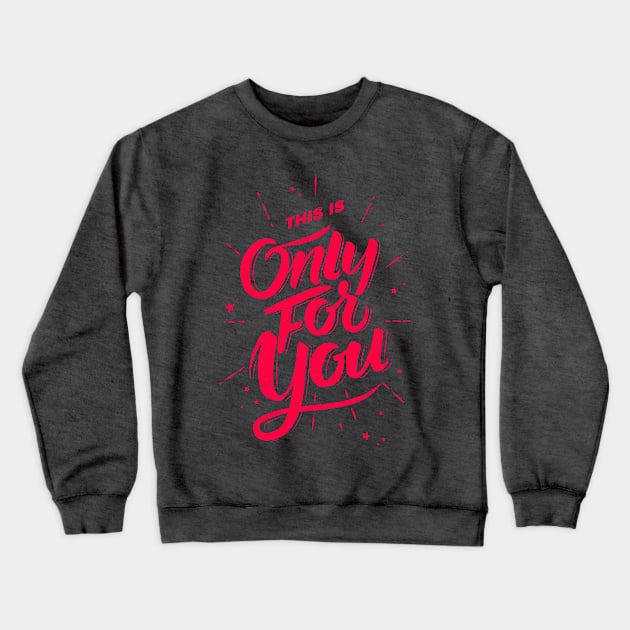 for you Crewneck Sweatshirt by Calamart Designs